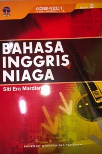Bahasa Inggris Niaga: ADB14201 2 SKS / Modul 1 - 9 Edisi 2