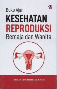 Buku Ajar Kesehatan Reproduksi Remaja dan Wanita