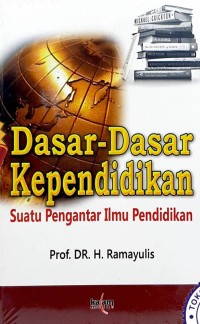 Dasar-Dasar Kependidikan: Suatu Pengantar Ilmu Pendidikan