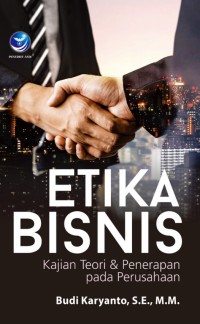 Etika Bisnis: Kajian Teori dan Penerapan pada Perusahaan