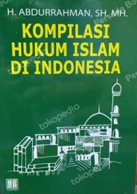 Kompilasi hukum Islam di Indonesia / Abdurrahman