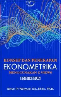 Konsep dan Penerapan Ekonometrika Menggunakan E-VIEWS