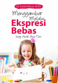 Menggambar Melalui Ekspresi Bebas Bagi anak Usia Dini