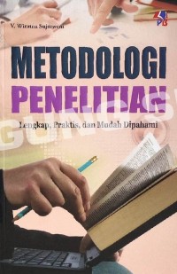 Metodologi Penelitian Lengkap, Praktis, dan Mudah Dipahami