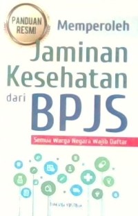 Panduan Memperoleh Jaminan Kesehatan dari BPJS