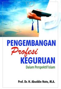 Pengembangan Profesi Keguruan dalam Perspektif Islam