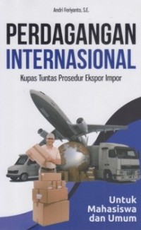 Image of Perdagangan Internasional: Kupas Tuntas Prosedur Ekspor Impor