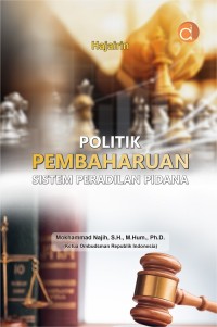 Image of Politik Pembaharuan Sistem Peradilan Pidana