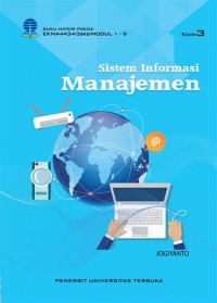 Sistem Informasi Manajemen: EKMA4434 / 3 SKS / Modul 1 - 9 Edisi 4