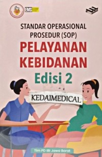 Standar Operasional Prosedur (SOP) Pelayanan Kebidanan. Edisi 2