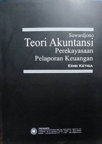 Teori akuntansi : perekayasaan akuntansi keuangan / Suwardjono