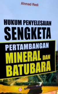 Image of Hukum Penyelesaian Sengketa Pertambangan Mineral dan Batubara