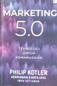 Marketing 5.0 : Teknologi Untuk Kemanusiaan