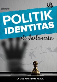 Image of politik Identitas di Indonesia. Edisi Revisi